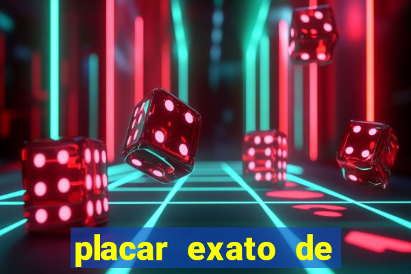 placar exato de jogos de hoje